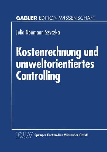 Kostenrechnung und umweltorientiertes Controlling Möglichkeiten und Grenzen des Einsatzes eines traditionellen Controllinginstruments im umweltorientierten Controlling