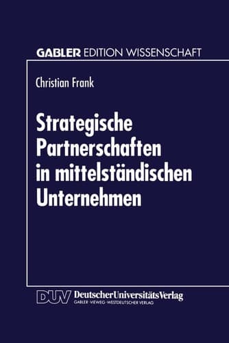 Strategische Partnerschaften in mittelständischen Unternehmen Option zur Sicherung der Eigenständigkeit