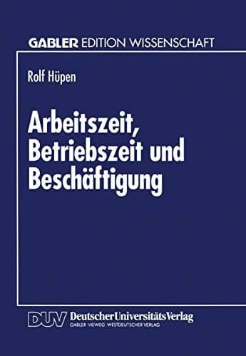 Arbeitszeit, Betriebszeit und Beschäftigung Produktionstheoretische Grundlagen und Beschäftigungseffekte kollektiver Arbeitszeitverkürzung