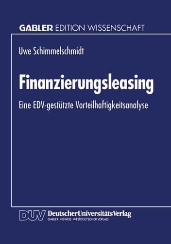Finanzierungsleasing Eine EDV-gestützte Vorteilhaftigkeitsanalyse