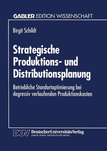 Strategische Produktions- und Distributionsplanung Betriebliche Standortoptimierung bei degressiv verlaufenden Produktionskosten