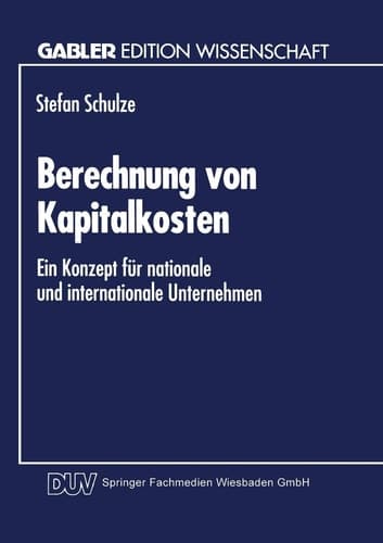 Berechnung von Kapitalkosten Ein Konzept für nationale und internationale Unternehmen