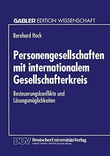Personengesellschaften mit internationalem Gesellschafterkreis Besteuerungskonflikte und Lösungsmöglichkeiten