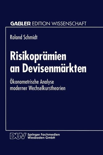 Risikoprämien an Devisenmärkten Ökonometrische Analyse moderner Wechselkurstheorien