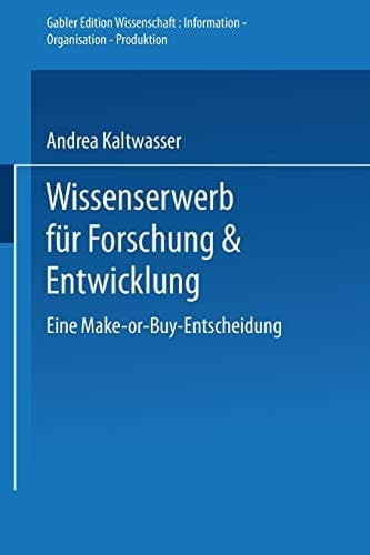 Wissenserwerb für Forschung & Entwicklung Eine Make-or-Buy-Entscheidung