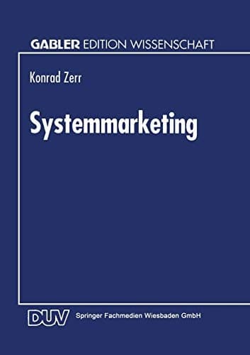 Systemmarketing Die Gestaltung integrierter informationstechnologischer Leistungssysteme