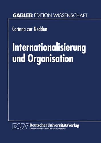 Internationalisierung und Organisation Konzepte für die international tätige Unternehmung mit Differenzierungsstrategie