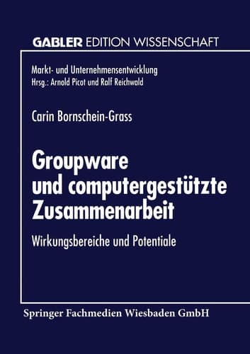 Groupware und computergestützte Zusammenarbeit Wirkungsbereiche und Potentiale