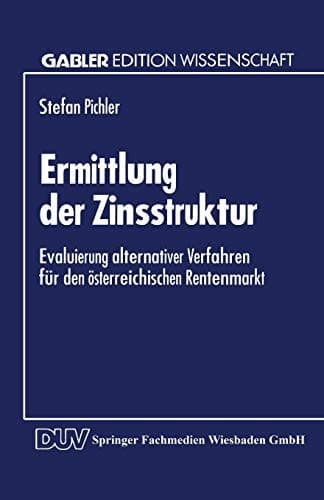 Ermittlung der Zinsstruktur Evaluierung alternativer Verfahren für den österreichischen Rentenmarkt