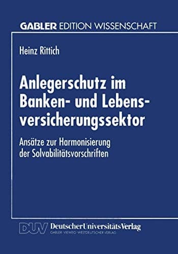 Anlegerschutz im Banken- und Lebensversicherungssektor Ansätze zur Harmonisierung der Solvabilitätsvorschriften