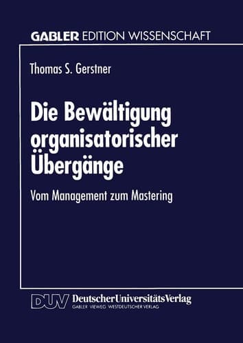 Die Bewältigung organisatorischer Übergänge Vom Management zum Mastering
