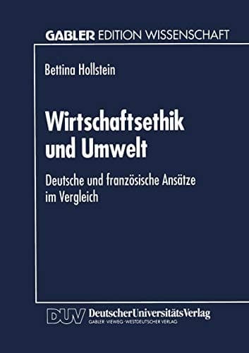 Wirtschaftsethik und Umwelt Deutsche und französische Ansätze im Vergleich