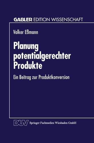 Planung potentialgerechter Produkte Ein Beitrag zur Produktkonversion
