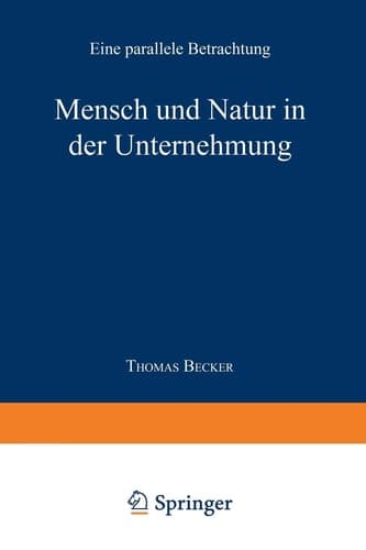 Mensch und Natur in der Unternehmung Eine parallele Betrachtung