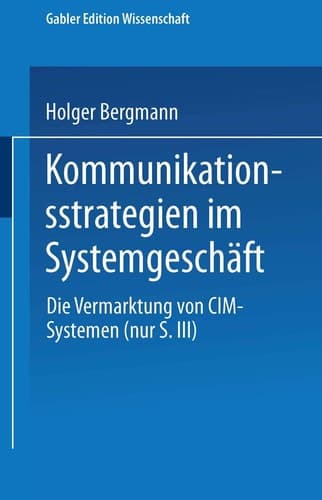 Kommunikationsstrategien im Systemgeschäft Die Vermarktung von CIM-Systemen