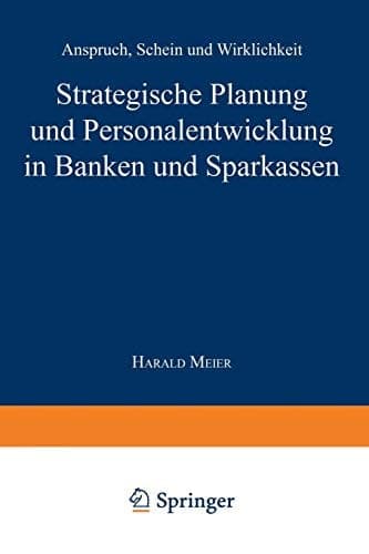 Strategische Planung und Personalentwicklung in Banken und Sparkassen Anspruch, Schein und Wirklichkeit