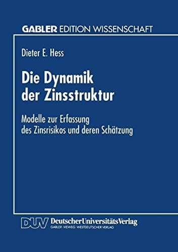Die Dynamik der Zinsstruktur Modelle zur Erfassung des Zinsrisikos und deren Schätzung