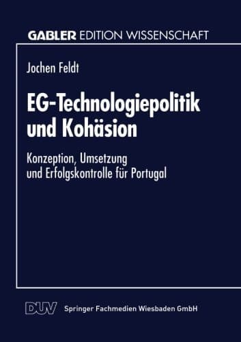 EG-Technologiepolitik und Kohäsion Konzeption, Umsetzung und Erfolgskontrolle für Portugal