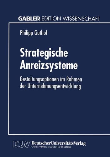 Strategische Anreizsysteme Gestaltungsoptionen im Rahmen der Unternehmungsentwicklung