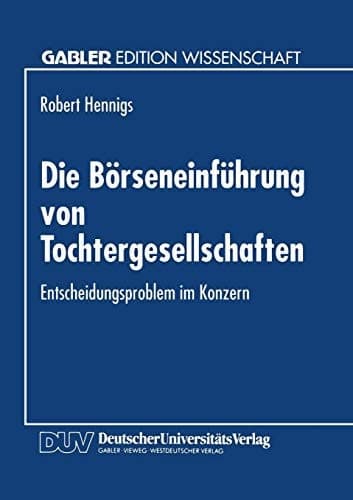 Die Börseneinführung von Tochtergesellschaften Entscheidungsproblem im Konzern