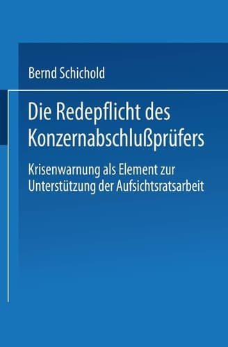 Die Redepflicht des Konzernabschlußprüfers Krisenwarnung als Element zur Unterstützung der Aufsichtsratsarbeit