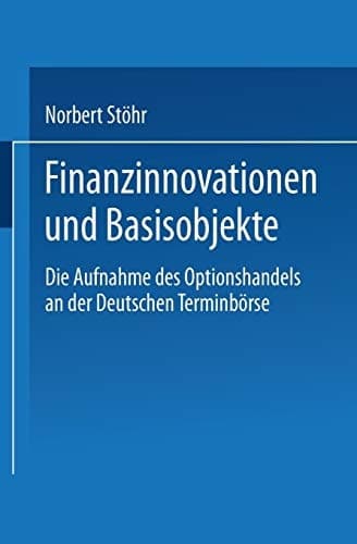 Finanzinnovationen und Basisobjekte Die Aufnahme des Optionshandels an der Deutschen Terminbörse