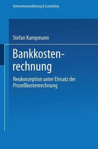 Bankkostenrechnung Neukonzeption unter Einsatz der Prozeßkostenrechnung