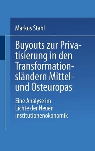 Buyouts zur Privatisierung in den Transformationsländern Mittel- und Osteuropas Eine Analyse im Lichte der Neuen Institutionenökonomik