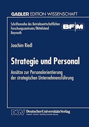 Strategie und Personal Ansätze zur Personalorientierung der strategischen Unternehmensführung