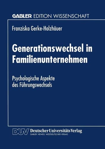 Generationswechsel in Familienunternehmen Psychologische Aspekte des Führungswechsels
