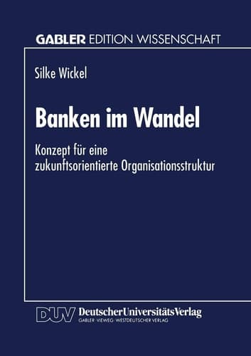 Banken im Wandel Konzept für eine zukunftsorientierte Organisationsstruktur