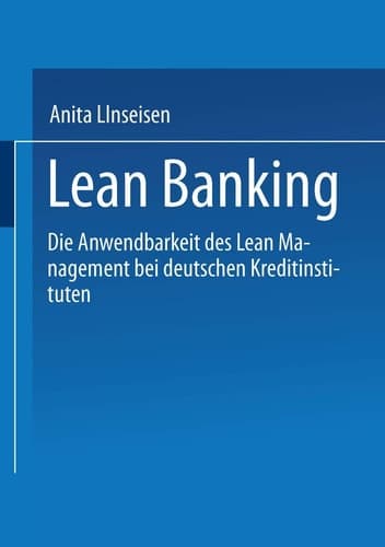Lean Banking Die Anwendbarkeit des Lean Management bei deutschen Kreditinstituten