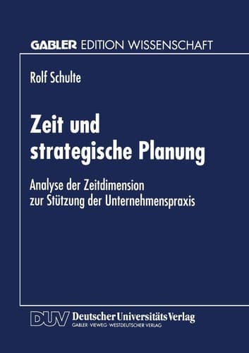 Zeit und strategische Planung Analyse der Zeitdimension zur Stützung der Unternehmenspraxis
