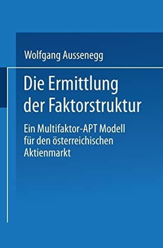 Die Ermittlung der Faktorstruktur Ein Multifaktor-APT Modell für den österreichischen Aktienmarkt