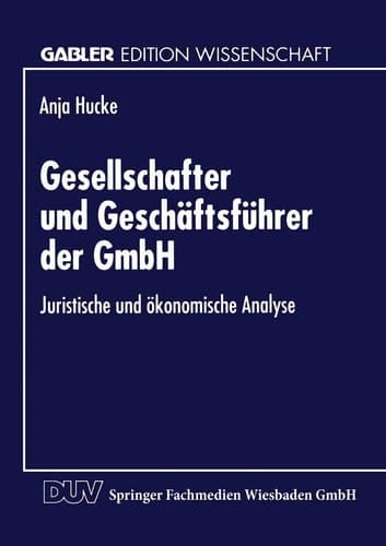 Gesellschafter und Geschäftsführer der GmbH Juristische und ökonomische Analyse