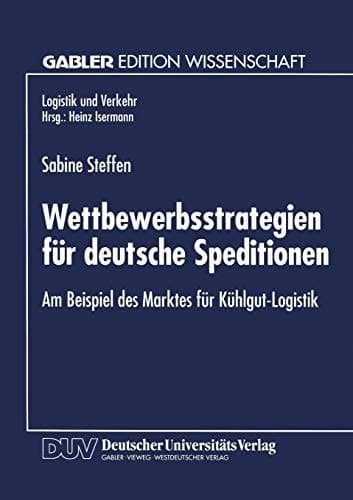 Wettbewerbsstrategien für deutsche Speditionen Am Beispiel des Marktes für Kühlgut-Logistik