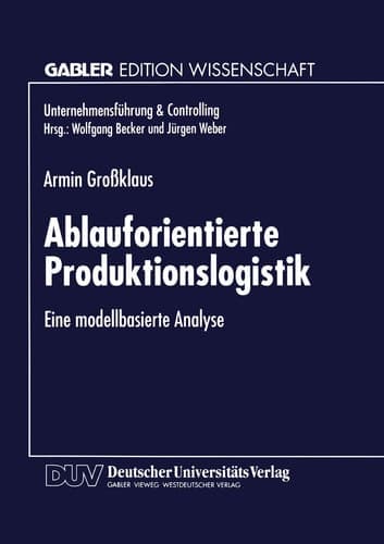 Ablauforientierte Produktionslogistik Eine modellbasierte Analyse