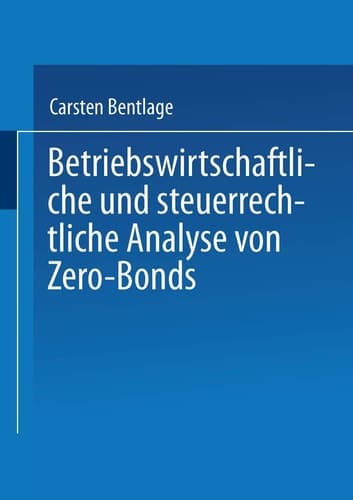 Betriebswirtschaftliche und steuerrechtliche Analyse von Zero-Bonds