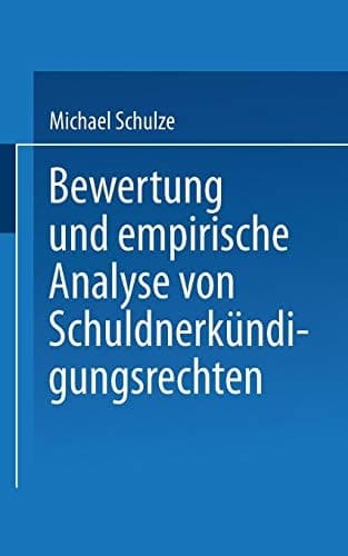 Bewertung und empirische Analyse von Schuldnerkündigungsrechten