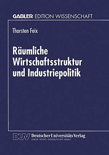 Räumliche Wirtschaftsstruktur und Industriepolitik