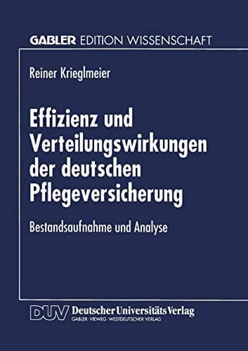 Effizienz und Verteilungswirkungen der deutschen Pflegeversicherung Bestandsaufnahme und Analyse