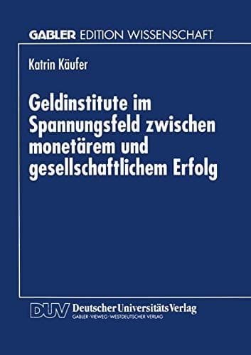 Geldinstitute im Spannungsfeld zwischen monetärem und gesellschaftlichem Erfolg
