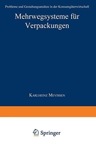 Mehrwegsysteme für Verpackungen Probleme und Gestaltungsansätze in der Konsumgüterwirtschaft