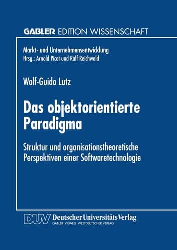 Das objektorientierte Paradigma Struktur und organisationstheoretische Perspektiven einer Softwaretechnologie