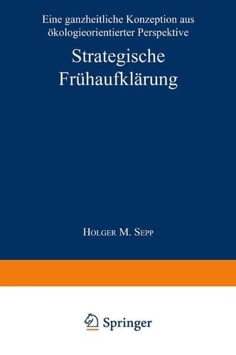 Strategische Frühaufklärung Eine ganzheitliche Konzeption aus ökologieorientierter Perspektive