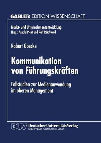 Kommunikation von Führungskräften Fallstudien zur Medienanwendung im oberen Management
