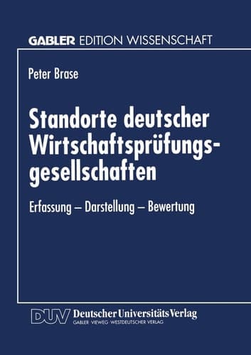 Standorte deutscher Wirtschaftsprüfungsgesellschaften Erfassung — Darstellung — Bewertung