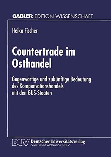 Countertrade im Osthandel Gegenwärtige und zukünftige Bedeutung des Kompensationshandels mit den GUS-Staaten