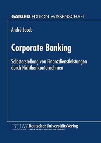 Corporate Banking Selbsterstellung von Finanzdienstleistungen durch Nichtbankunternehmen