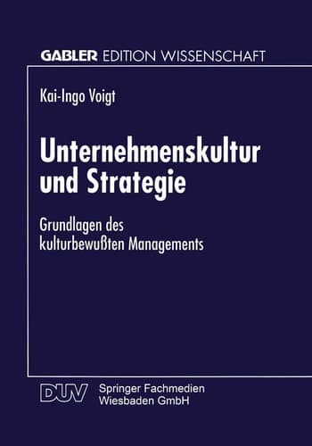 Unternehmenskultur und Strategie Grundlagen des kulturbewußten Managements